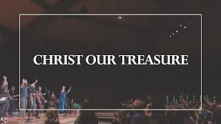 christ our treasure the glorious christ live
