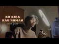 Download Lagu Ku Kira Kau Rumah - Amigdala (cover) •kising