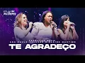 Download Lagu Fernanda Brum, Ana Paula Valadão, Elaine Martins - Te Agradeço (Ao Vivo)