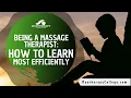 Being a Massage Therapist How To Learn Most Efficiently