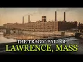 How One Mill Closure Killed an Entire American City in a Single Day Lawrence Massachusetts