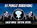 Download Lagu DJ PUNGO BUBAYANG REMIX VIRAL TIKTOK JEDAG JEDUG FULL BASS TERBARU 2023