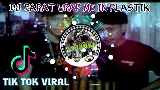 Download DJ TIKTOK VIRAL 2020 | WRAP ME IN PLASTIK | DJ BARAT PALING DI CARI-CARI MP3