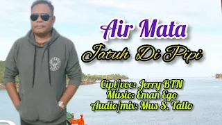 Download AIR MATA JATUH DI PIPI//Lagu Sedih Musik Timor//Cipt/voc: Jerry BTN. MP3