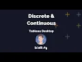 Get started with Tableau Desktop What s the difference between Discrete and Continuous