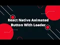 React Native Animated Button With Loader React Native Tutorial