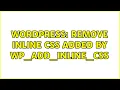 Wordpress Remove inline css added by wp - add
