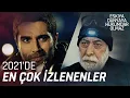 Download Lagu 2021'de En Çok İzlenenler | Eşkıya Dünyaya Hükümdar Olmaz