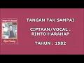 Lagu RINTO HARAHAP - TANGAN TAK SAMPAI (Cipt. Rinto Harahap) (1982)