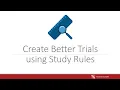 ARM Software Webinar - Create Better Trials using Study Rules