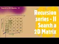 Recursion Series - II 74 Search a 2D Matrix Coders Camp