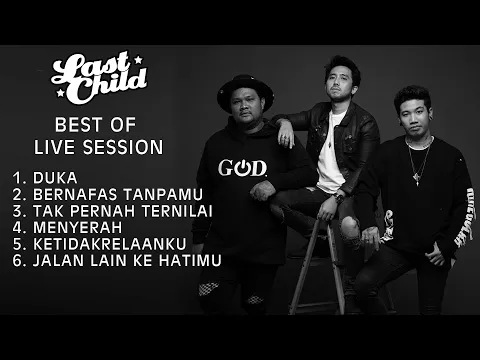 Download MP3 BEST OF LAST CHILD LIVE SESSION | BASED ON REQUEST