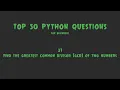 Top 50 Python Coding Questions for Beginners - Find the Greatest Common Divisor of Two Numbers