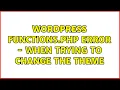 Wordpress Functions php error - when trying to change the theme