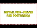 Install PDO-driver for Postgresql 4 Solutions