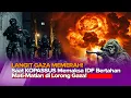 Lagu GEGER! KOPASSUS OBRAK-ABRIK GAZA, PASUKAN ELIT DUNIA TAK BERKUTIK DI LORONG MAUT!