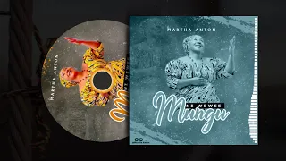 martha anton ni wewe mungu official audio 