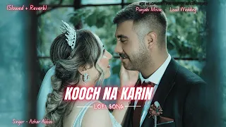 Download Kooch Na Karin ( Slowed + Reverb ) LoFi Song 💖 Load Wedding 💖 Fahad M \u0026 Mehwish H 💝 Azhar Abbas MP3