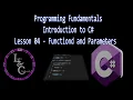 Programming Fundamentals Introduction to C Lesson 04 Functions and Parameters