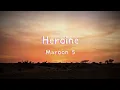 Maroon 5 - Heroine | Full Lyrics