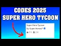 Super Hero Tycoon Codes 2025 Roblox