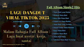 lagu dangdut viral tiktok 2025 malam bahagia full album lagu buat nyetir kerja santai