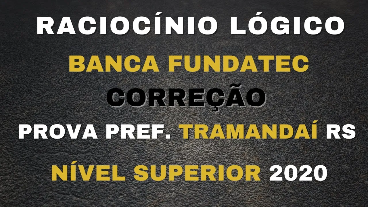 Matemática e Raciocínio Lógico ::: #FUNDATEC Nível Superior ::: Prefeitura de Tramandaí 2020