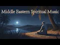 Lagu Middle Eastern Spiritual Music | Peaceful Islamic Instrumental
