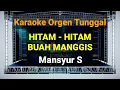 Download Lagu HITAM - HITAM BUAH MANGGIS - MANSYUR S // KARAOKE ORGEN TUNGGAL