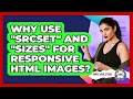 Why Use srcset And sizes For Responsive HTML Images - Simple HTML Studio