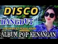 Download Lagu DISCO DANGDUT VIRAL ALBUM POP KENANGAN  COCOK BUAT PERJALANAN 