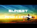 Sunset- And i hope (lirik)