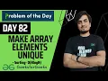 DAY 82 Make array elements unique GFG POTD Arrays Sorting