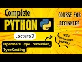 Operators Type Casting Python Full course for Beginners Lecture 3