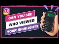 Can You See Who Viewed Your Instagram Highlights