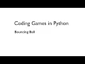 Coding Games in Python Bouncing Ball