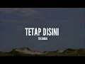Download Lagu [1 Jam Lirik]  Tri Suaka - Tetap Disini (Lirik)
