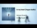Ariana Grande - in my head (Vogue Audio)