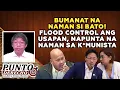 Download Lagu BUMANAT NA NAMAN SI BATO! FLOOD CONTROL ANG USAPAN, NAPUNTA NA NAMAN SA K*MUNISTA