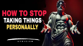 The Power Of Not Taking Things Personally STOICISM 