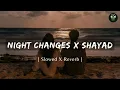 Download Lagu Night Changes X Shayad [Slowed X Reverb] - Tiktok Version | Mashup | @echoicbeats