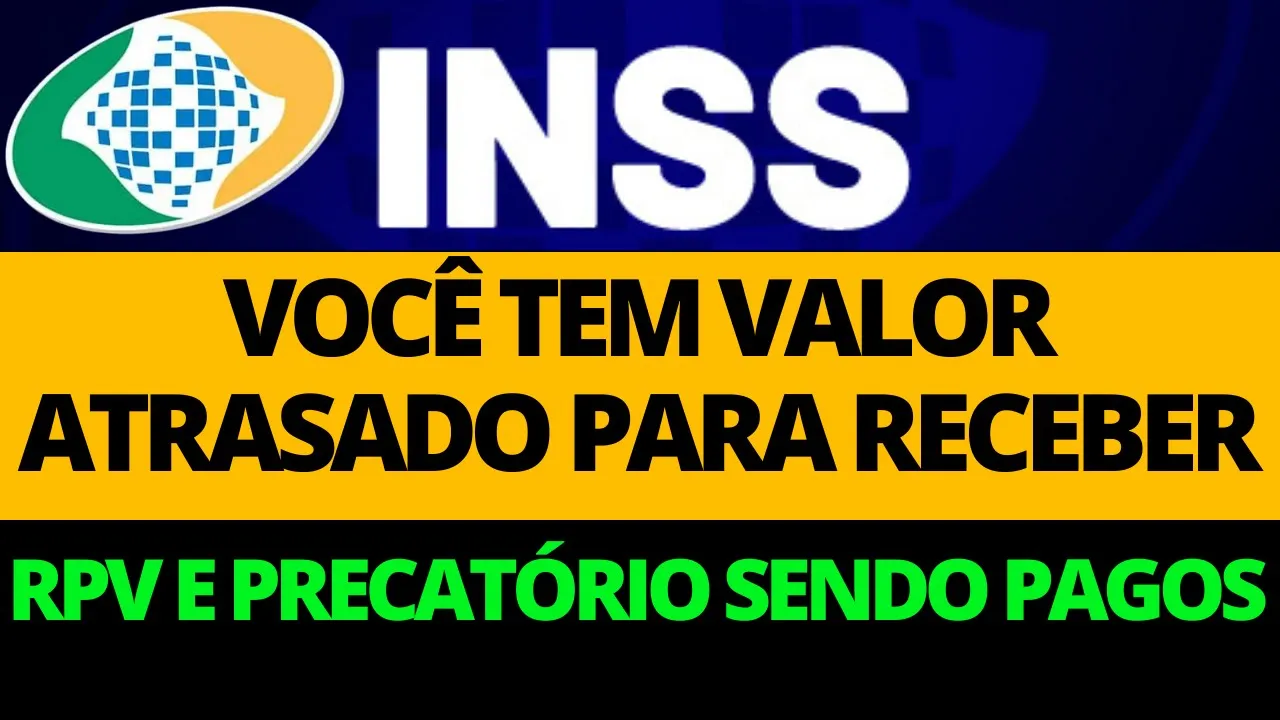 VOCÊ PODE TER VALORES ATRASADOS A RECEBER DO INSS EM 2023 E 2024! SAIBA COMO- RPV PRECATÓRIO