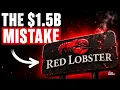 They Took 1 5 Billion Then Killed Red Lobster Killed Companies