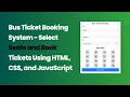 Bus Ticket Booking System with HTML CSS and JavaScript Step-by-Step Guide