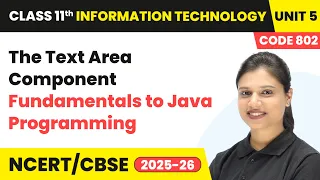 The Text Area Component - Fundamentals to Java Programming Class 11 IT Unit 5 Code 802 Part B