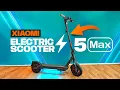 Xiaomi Scooter 5 MAX is it the BEST Electric Scooter of 2025