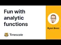 - Fun with Analytic Functions First and Last