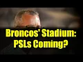 Denver Broncos New Stadium CEO Greg Penner on PSLs and Fan Experience