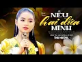 Lagu Nếu Hai Đứa Mình - Tiếng hát ngọt lịm tim Thu Hường Bolero (4K MV)