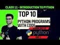 10 MOST Important Python Programs Explanations with code CS 083 IP 065 Class XI Aakash Singh
